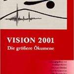 Vision 2001 – Die größere Ökumene