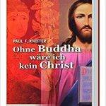 Ohne Buddha wäre ich kein Christ