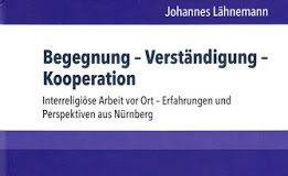 Begegnung-Verständigung-Kooperation – Interreligiöse Arbeit vor Ort