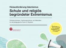Herausforderung Islamismus – Schule und religiös begründeter Extremismus