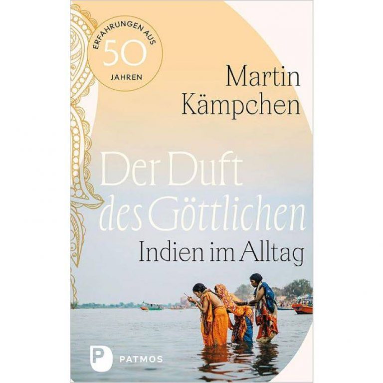 Martin Kämpchen: Der Duft des Göttlichen. Indien im Alltag Martin Kämpchen: Der Duft des Göttlichen. Indien im Alltag